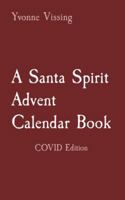 A Santa Spirit Advent Calendar Book : COVID Edition 1735830402 Book Cover