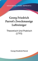 Georg Friedrich Parrot's Zweckmassige Luftreiniger: Theoretisch Und Praktisch (1793) 1166611655 Book Cover