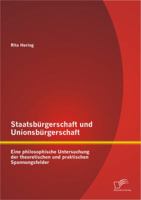 Staatsburgerschaft Und Unionsburgerschaft: Eine Philosophische Untersuchung Der Theoretischen Und Praktischen Spannungsfelder 3842884435 Book Cover
