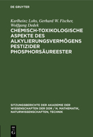 Chemisch-Toxikologische Aspekte Des Alkylierungsvermögens Pestizider Phosphorsäureester 3112503333 Book Cover