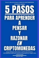 5 Pasos Para Aprender a Pensar Y Razonar En Criptomonedas: Incluye un test para determinar tu perfil cripto-inversor y 5 recomendaciones para tener un B091F3J6S9 Book Cover