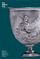 The Warren Cup (Objects in Focus) 0714122602 Book Cover