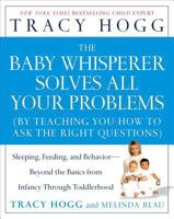The Baby Whisperer Solves All Your Problems: Sleeping, Feeding, and Behavior--Beyond the Basics from Infancy Through Toddlerhood 0743488946 Book Cover