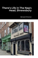 There's Life in The Nag's Head, Shrewsbury 1447722272 Book Cover