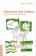 Elemente Des Lebens: Ethik Zwischen Natur Und Markt 3290172953 Book Cover