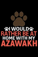 I Would Rather Be at Home with My Azawakh: Cool Azawakh Dog Journal Notebook - Azawakh Puppy Lover Gifts - Funny Azawakh Dog Notebook - Azawakh Owner Gifts - Azawakh Dad & Mom Gifts. 6 x 9 in 120 page 1677203765 Book Cover