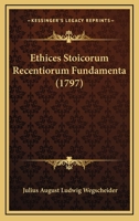 Ethices Stoicorum Recentiorum Fundamenta (1797) 1120278716 Book Cover