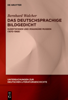 Das Deutschsprachige Bildgedicht: Kunstwissen Und Imagin�re Museen (1870-1968) 3110699974 Book Cover
