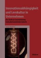 Innovationsabhängigkeit und Lernkultur in Unternehmen: Eine Studie zur Lernorientierung in der pharmazeutischen Industrie 383820980X Book Cover