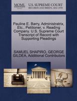 Pauline E. Barry, Administratrix, Etc., Petitioner, v. Reading Company. U.S. Supreme Court Transcript of Record with Supporting Pleadings 1270369210 Book Cover