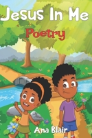 Jesus in Me Poetry : Christian Poetry for Children 1948605015 Book Cover