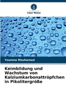 Keimbildung und Wachstum von Kalziumkarbonattröpfchen in Pikolitergröße 6206354709 Book Cover