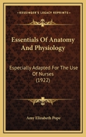 Essentials Of Anatomy And Physiology: Especially Adapted For The Use Of Nurses 1120617693 Book Cover