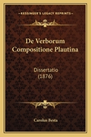 De Verborum Compositione Plautina: Dissertatio (1876) 1160414610 Book Cover