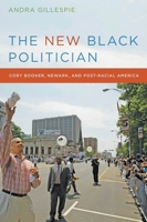 The New Black Politician: Cory Booker, Newark, and Post-Racial America 0814732453 Book Cover