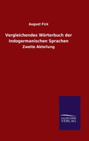 Vergleichendes W�rterbuch der Indogermanischen Sprachen: Zweite Abteilung 3846049425 Book Cover