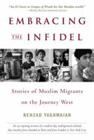 Embracing the Infidel: Stories of Muslim Migrants on the Journey West 0553382942 Book Cover