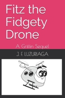Fitz the Fidgety Drone: A Griffin Sequel B098GV19WH Book Cover