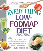 The Everything Low-Fodmap Diet Cookbook: Includes Easy Egg and Spinach Casserole, Greek-Style Salmon, Quinoa Bowl with Grilled Chicken, Kale, Cranberry, and Pine Nut Salad, Chocolate Coconut Balls...a 1440595291 Book Cover