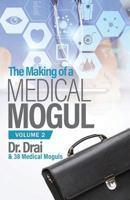 The Making of a Medical Mogul, Volume 2 1948400928 Book Cover