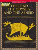 Read-Aloud Plays: The Iliad, the Odyssey, the Aeneid: Three Classics Adapted Into Engaging Plays-Plus Background and Activities-Just for Middle Schoolers (Read-Aloud Plays:) 0439629187 Book Cover