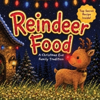 Reindeer Food: A Christmas Eve Family Tradition 1954648707 Book Cover