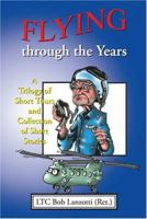 Flying Through the Years: A Trilogy of Short Tours and Collection of Stories 1947309455 Book Cover