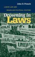 Drowning in Laws: Labor Law and Brazilian Political Culture 0807855278 Book Cover