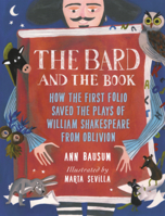 Bard and the Book: How the First Folio Saved the Plays of William Shakespeare from Oblivion B0GN5XNHTG Book Cover