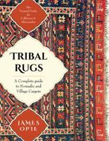 Tribal Rugs: A Complete Guide to Nomadic and Village Carpets (Tribal Rugs)