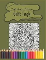 Calming Chaos: Celtic: A full month of Celtic themed designs to color and release the chaos B0C9SHBM19 Book Cover