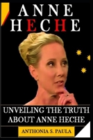 ANNE HECHE MEMOIR: UNVEILING THE TRUTH ABOUT ANNE HECHE B0B9QTKF99 Book Cover