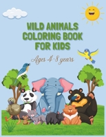 Wild animals coloring book for kids: Discover the wonders of the wild: A coloring adventure for kids explorers (Ages 4-8). B0CQTWY3DP Book Cover