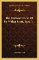 The Poetical Works of Sir Walter Scott, Baronet, Volume 1 1425534597 Book Cover