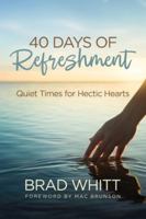40 Days of Refreshment: Quiet Times for Hectic Hearts 1613149239 Book Cover