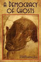 A Democracy of Ghosts 1877655635 Book Cover