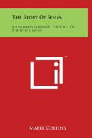 The story of Sensa: an interpretation of the idyll of the white lotus 0766148696 Book Cover