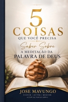 5 Coisas que Você Precisa Saber Sobre a Meditação da Palavra de Deus (Portuguese Edition) B0H519DQ3X Book Cover