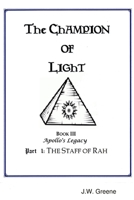 The Champion of Light, Book III: Apollo's Legacy; Part 1 - The Staff of Rah 0359555195 Book Cover