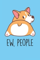 Ew, People: Corgi Dog 110 Lined Notebook & Journal to Write In for Notes, To Do Lists, Notepad, Funny Gifts for Corgi Dogs Lovers 1679734504 Book Cover