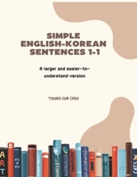 SIMPLE ENGLISH-KOREAN SENTENCES 1-1: A larger and easier-to-understand version B0F2ZDX89W Book Cover