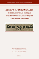 Athens and Jerusalem: The Philosophical Critique of Christianity in Late Antiquity and the Enlightenment 9004536124 Book Cover