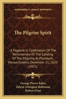 The Pilgrim Spirit: A Celebration of the Tercentenary of the Landing of the Pilgrims at Plymouth 1179977475 Book Cover