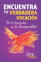 Encuentra tu verdadera vocación: De lo Imposible a lo Invencible B08QRB3CP1 Book Cover