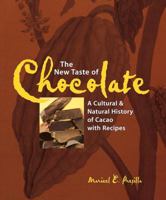 The New Taste of Chocolate: A Cultural and Natural History of Cacao with Recipes 1580081436 Book Cover