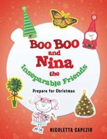 Boo Boo and Nina the Inseparable Friends: Prepare for Christmas 1499001096 Book Cover