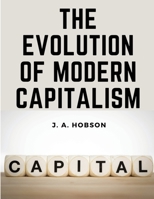 The Evolution Of Modern Capitalism 1835918336 Book Cover