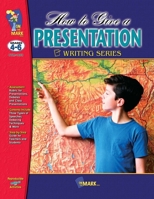 How to Give a Presentation Grades 4-6 1550357026 Book Cover