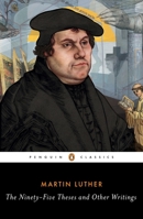The Ninety-Five Theses and Other Writings 0143107585 Book Cover
