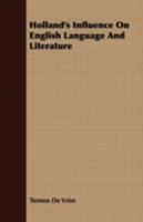 Hollands Influence on English Language and Literature 1018324356 Book Cover